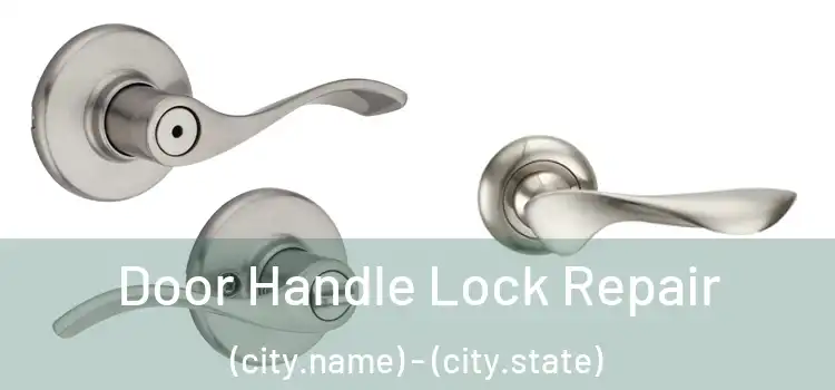  Door Handle Lock Repair (city.name) - (city.state)